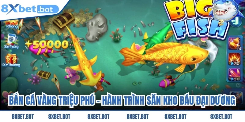 Bắn Cá Vàng Triệu Phú