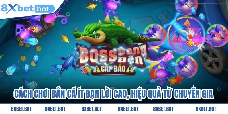 Cách Chơi Bắn Cá Ít Đạn Lời Cao