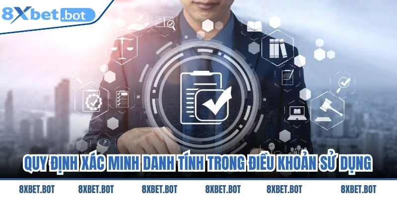 Quy định xác minh danh tính trong điều khoản sử dụng