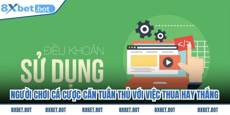 Người chơi cá cược cần phải tuân thủ với việc thua hay thắng