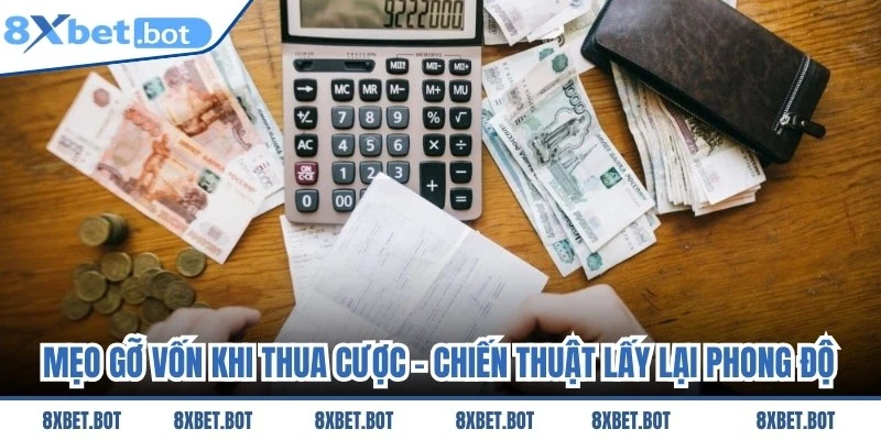 Mẹo Gỡ Vốn Khi Thua Cược