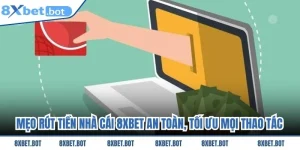 Mẹo Rút Tiền Nhà Cái 8xbet An Toàn